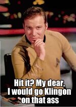 hit_it_i_would_go_klingon_on_that_a.jpg