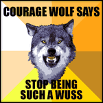 courage-wolf-stop-being-wuss-shirt.gif